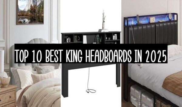 Top 10 Best King Headboards In 2025