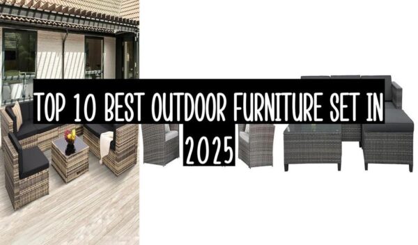 Top 10 Best Outdoor Furniture Set In 2025